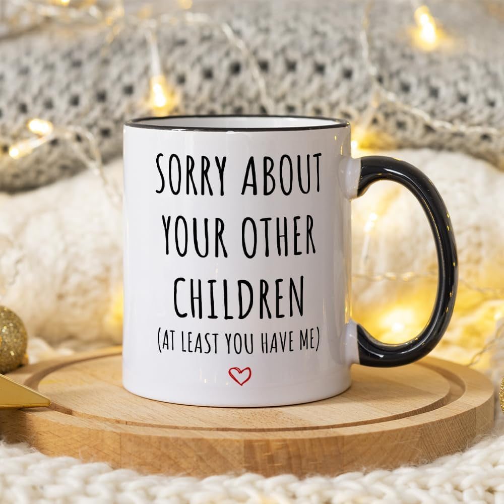 Funny Coffee Mug Gifts for Dad Mom,Sorry about Your Other Children Mug,Mother’S Day Father’S Day Christmas Birthday Gifts for Mom Dad from Daughter Son 11Oz Tea Cup