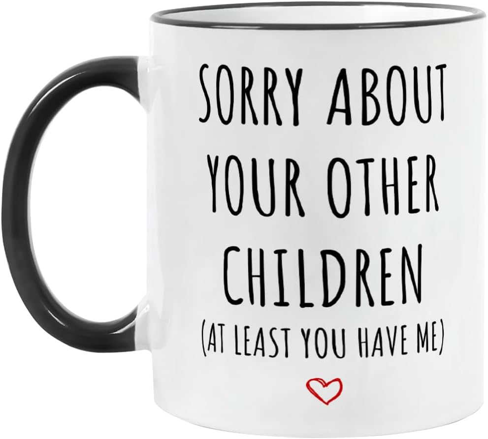 Funny Coffee Mug Gifts for Dad Mom,Sorry about Your Other Children Mug,Mother’S Day Father’S Day Christmas Birthday Gifts for Mom Dad from Daughter Son 11Oz Tea Cup