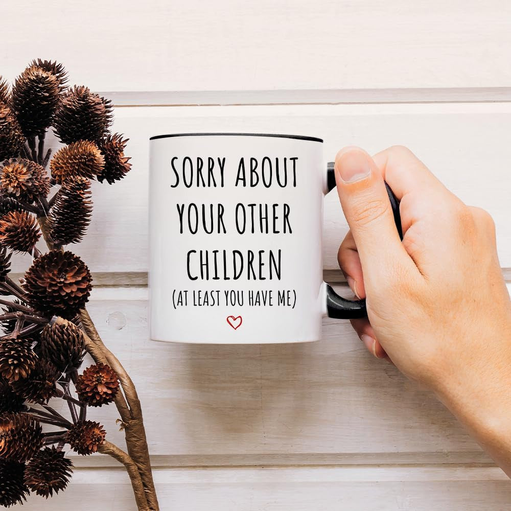 Funny Coffee Mug Gifts for Dad Mom,Sorry about Your Other Children Mug,Mother’S Day Father’S Day Christmas Birthday Gifts for Mom Dad from Daughter Son 11Oz Tea Cup